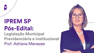 Concurso IPREM SP PósEdital Legislação Municipal Previdenciária e Institucional [upl. by Weidner]