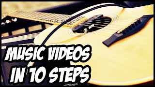 10 Steps To Make Music Videos [upl. by Elroy940]