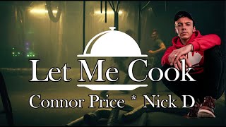 Connor Price amp Nic D  LET ME COOK  Beat Yo A Mix Lyrics Showroom Partners EntConnorPrice [upl. by Corty452]