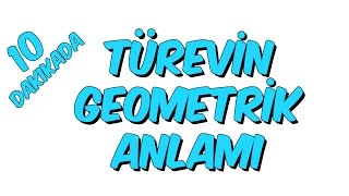 10 dk da TÜREVİN GEOMETRİK ANLAMI [upl. by Bricker]