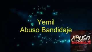 Yemil Abuso de Bandidaje Lyrics [upl. by Leahkim954]