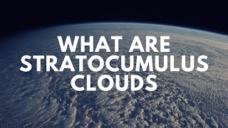 What are Stratocumulus Clouds [upl. by Ahseram404]