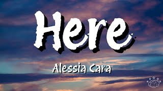 Alessia Cara  Here Lyrics [upl. by Mcspadden]