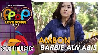 Barbie Almalbis  Ambon Official Music Video [upl. by Solrac]