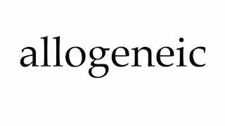 How to Pronounce allogeneic [upl. by Ellenet408]