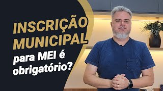 MEI precisa de Inscrição Municipal [upl. by Rubia469]