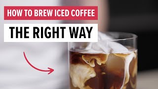 How To Brew ICED COFFEE The Right Way [upl. by Lancey]