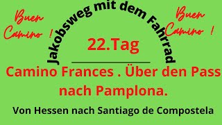 Jakobsweg mit dem Fahrrad 22 Tag Camino Frances Über die Pyrenäen nach Pamplona [upl. by Jaylene]