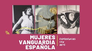 MUJERES DE LA VANGUARDIA ESPAÑOLA Las artistas españolas de principios del siglo XX [upl. by Koetke]