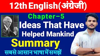 English Class 12 Chapter 5 Summary Bihar Board  Ideas That Have Helped Mankind Summary In Hindi [upl. by Aehs]