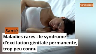 Maladies rares  le syndrome dexcitation génitale permanente trop peu connu [upl. by Leahey17]