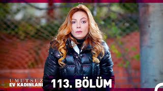 Umutsuz Ev Kadınları 113 Bölüm [upl. by Johnny]