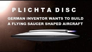 GERMAN INVENTOR DR PETER PLICHTA WANTS TO BUILD A FLYING SAUCER SHAPED AIRCRAFT [upl. by Renie]