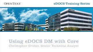 eDOCS DM User Training  Using eDOCS with Core [upl. by Standush]