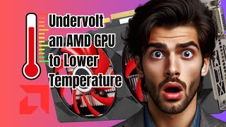 How to Undervolt an AMD GPU to Lower Temperature [upl. by Gschu859]