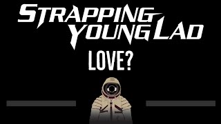 Strapping Young Lad • Love CC 🎤 Karaoke Instrumental Lyrics [upl. by Esra]