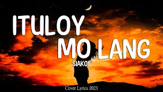 Siakol  Ituloy Mo Lang Lyrics Video [upl. by Cynthie]