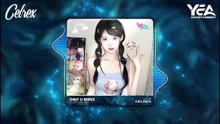 ONLY U VOCAL NỮ  CELREX × DS2K REMIX  NHẠC XU HƯỚNG HOT TIKTOK 2024 [upl. by Talanian616]