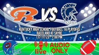 LIVE Raceland vs Sayre KHSAA Football State Quarterfinals 111723 AUDIO ONLY [upl. by Asilaj611]