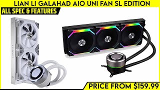 Lian Li Galahad AIO UNI FAN SL Edition Launched  Explained All Spec Features And More [upl. by Schaper]