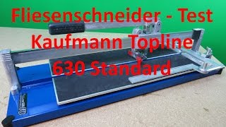 Kaufmann Fliesenschneider Topline 630 Standard Testergebnis [upl. by Aisel541]