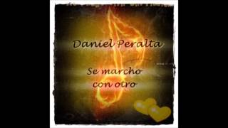 Daniel Peralta  Se marcho con otro [upl. by Aidnis]