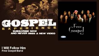 Free Gospel Band  I Will Follow Him  Gospel [upl. by Lener664]