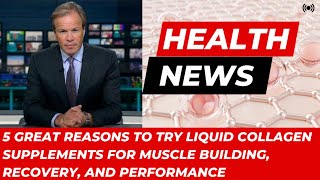 5 Great Reasons to Try Liquid Collagen Supplements for Muscle Building Recovery and Performance [upl. by Dymoke]