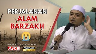 07  Perjalanan Alam Barzakh 😓  Ustaz Wadi Annuar [upl. by Plante]