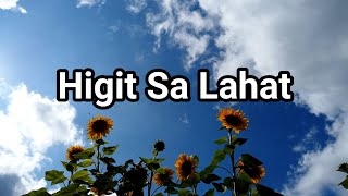 HIGIT SA LAHAT LYRICS  TAGALOG WORSHIP SONG [upl. by Airakaz]