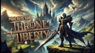 MON AVIS SUR THRONE AND LIBERTY [upl. by Relly107]