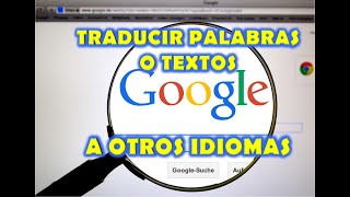 CÓMO UTILIZAR CORRECTAMENTE EL TRADUCTOR DE GOOGLE CÓMO TRADUCIR PALABRAS O TEXTOS A OTROS IDIOMAS [upl. by Ami]