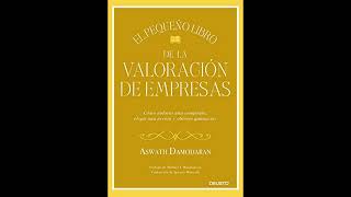 AUDIOLIBRO Completo  El pequeño libro de la valoración de empresas  Aswath Damodaran [upl. by Edgard27]