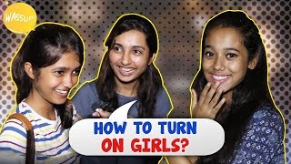 How To Turn On Girls  Kolkata Girls Open Talk  Boys Must Watch  Wassup India [upl. by Anirdua]