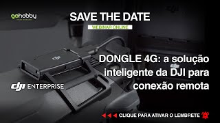 Webinar Online  Dongle 4G a solução inteligente da DJI para conexão remota [upl. by Anawahs]