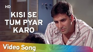 Kisi Se Tum Pyar Karo Sad  Andaaz Songs  Akshay Kumar  Lara Dutta  Filmigaane [upl. by Nauqan]