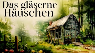 Entspannt einschlafen mit Märchen Das gläserne Häuschen  Hörgeschichte Hörbuch zum Einschlafen [upl. by Nikita665]