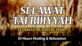 10 Hours Selawat TAFRIJIYAH Sholawat Nariyah Paling Merdu Sholawat Nabi Muhammad [upl. by Merci]