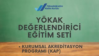 Değerlendirici Eğitim Seti  06 Kurumsal Akreditasyon Programı KAP [upl. by Nonez]