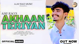 Akhaan Teriyan  Ajay Rao  Lastest Punjabi Song 2024  its rao music  AJAY [upl. by Achilles]