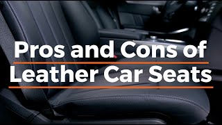 Pros and Cons of Leather Car Seats [upl. by Primo]