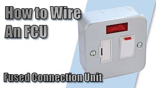 How to Wire a 13 Amp FCU  Fused Connection Unit [upl. by Ormsby3]