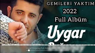 GEMİLERİ YAKTIM FULL ALBÜM UYGAR DOĞANAY 2022 [upl. by Prudie688]