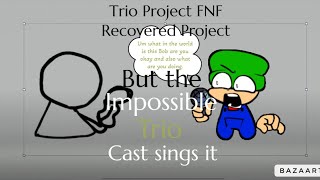 FNF Trio Project Recovered Project but the Impossible Trio Cast sings it fnfdaveandbambi [upl. by Kazim153]