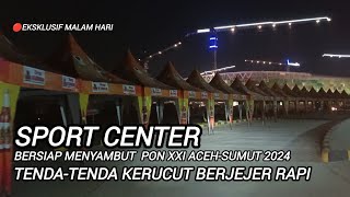 EKSKLUSIF MALAM HARI❗SPORT CENTER PROVINSI SUMATERA UTARA [upl. by Vijnas343]