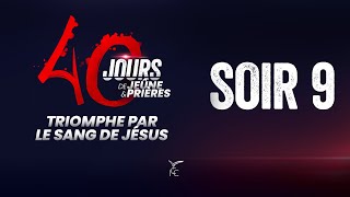 40 JOURS DE JEÛNE ET PRIÈRES  SOIR 9 [upl. by Arlie]