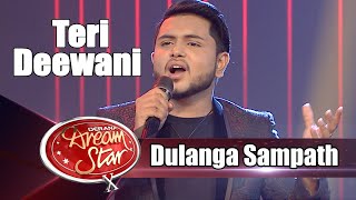 Teri Deewani  Dulanga Sampath  Derana Dream Star Season 10  Top 05 [upl. by Eladnwahs]