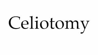 How to Pronounce Celiotomy [upl. by Cristiona]