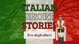 Il re degli alberi  Learn Italian with Italian Short Stories 10 [upl. by Wengert]