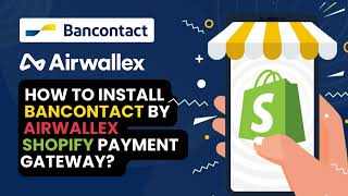 How to install Bancontact by Airwallex Shopify Payment Gateway Application [upl. by Duval]